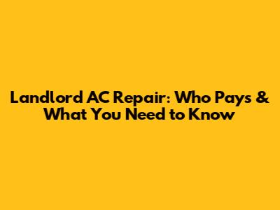 Landlord AC Repair: Who Pays & What You Need to Know