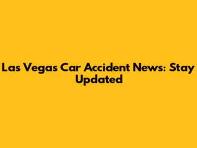 Las Vegas Car Accident News: Stay Updated
