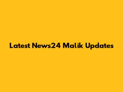 Latest News24 Malik Updates