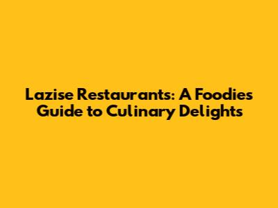 Lazise Restaurants: A Foodie's Guide to Culinary Delights