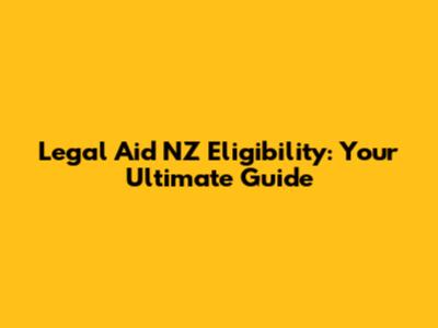 Legal Aid NZ Eligibility: Your Ultimate Guide