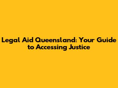 Legal Aid Queensland: Your Guide to Accessing Justice