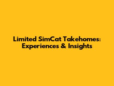Limited SimCat Takehomes: Experiences & Insights