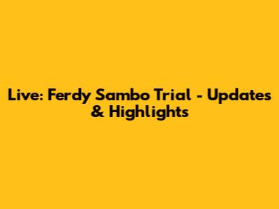 Live: Ferdy Sambo Trial - Updates & Highlights