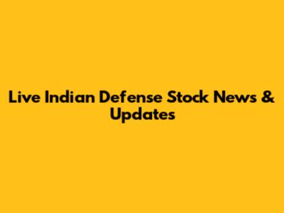 Live Indian Defense Stock News & Updates