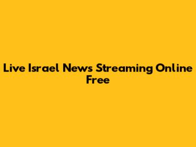 Live Israel News Streaming Online Free