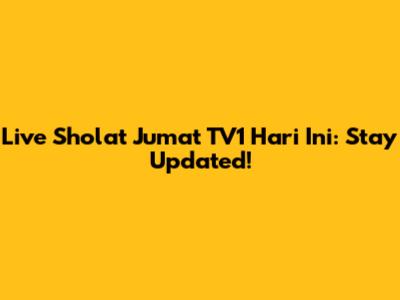 Live Sholat Jumat TV1 Hari Ini: Stay Updated!