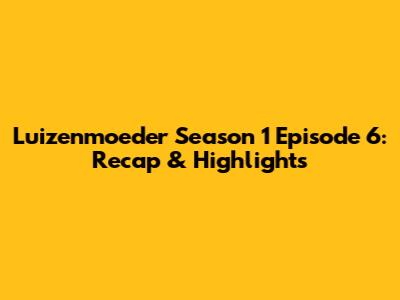 Luizenmoeder Season 1 Episode 6: Recap & Highlights