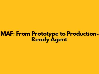 MAF: From Prototype to Production-Ready Agent