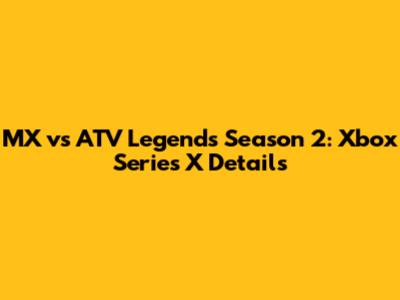 MX vs ATV Legends Season 2: Xbox Series X Details