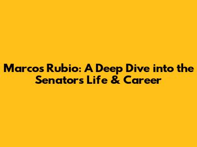 Marcos Rubio: A Deep Dive into the Senator's Life & Career