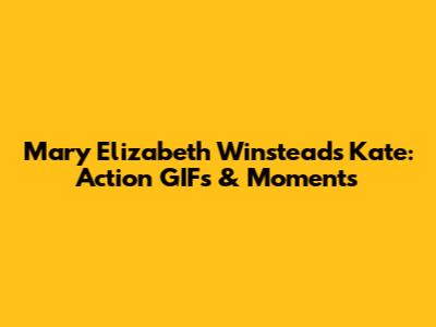 Mary Elizabeth Winstead's Kate: Action GIFs & Moments