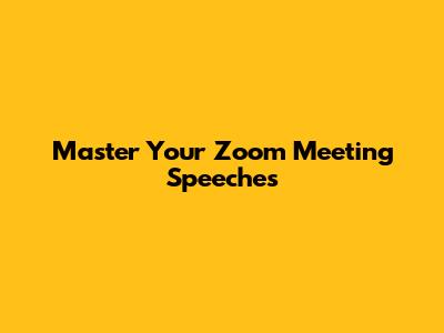 Master Your Zoom Meeting Speeches