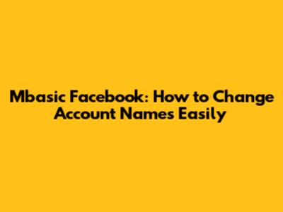 Mbasic Facebook: How to Change Account Names Easily