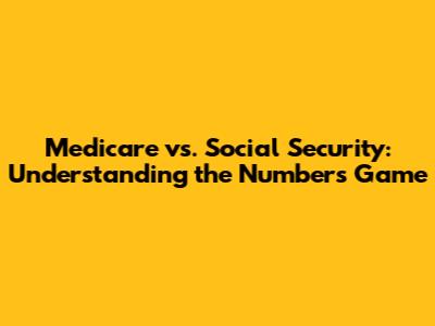 Medicare vs. Social Security: Understanding the Numbers Game