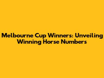 Melbourne Cup Winners: Unveiling Winning Horse Numbers