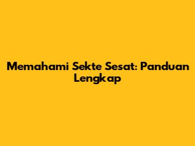Memahami Sekte Sesat: Panduan Lengkap