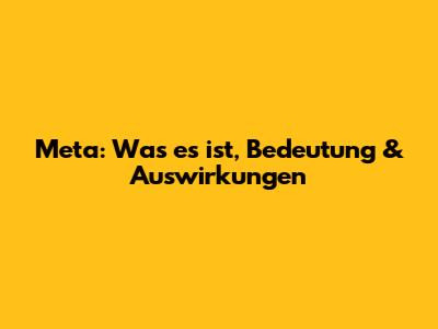 Meta: Was es ist, Bedeutung & Auswirkungen