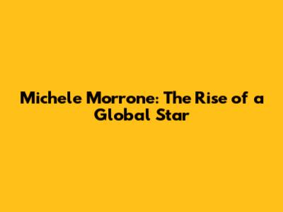 Michele Morrone: The Rise of a Global Star