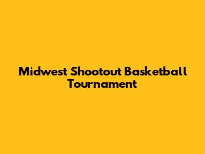 Midwest Shootout Basketball Tournament