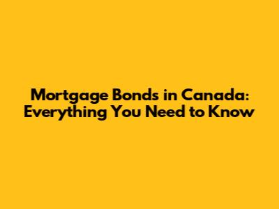 Mortgage Bonds in Canada: Everything You Need to Know