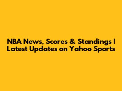 NBA News, Scores & Standings | Latest Updates on Yahoo Sports