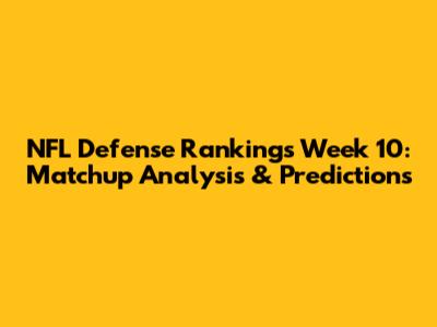 NFL Defense Rankings Week 10: Matchup Analysis & Predictions