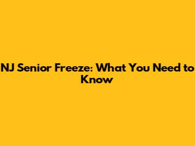 NJ Senior Freeze: What You Need to Know