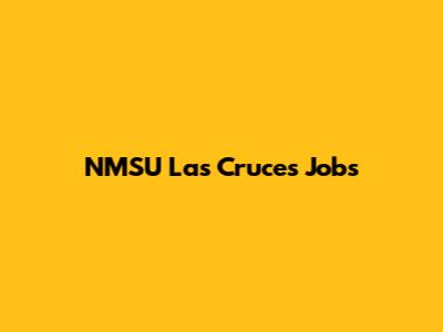 NMSU Las Cruces Jobs
