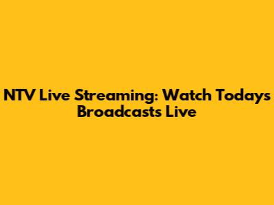 NTV Live Streaming: Watch Today's Broadcasts Live
