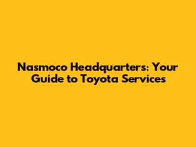 Nasmoco Headquarters: Your Guide to Toyota Services
