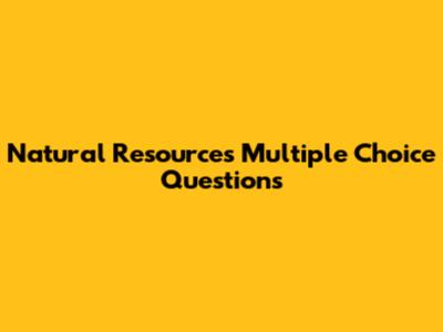 Natural Resources Multiple Choice Questions