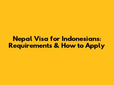 Nepal Visa for Indonesians: Requirements & How to Apply