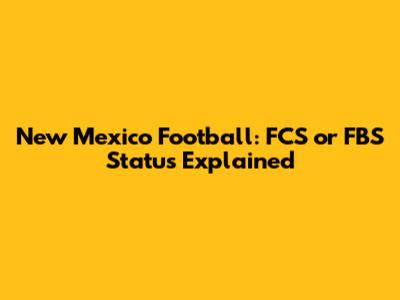 New Mexico Football: FCS or FBS Status Explained