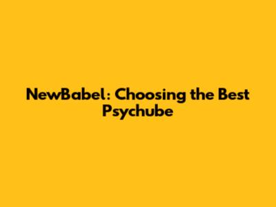 NewBabel: Choosing the Best Psychube