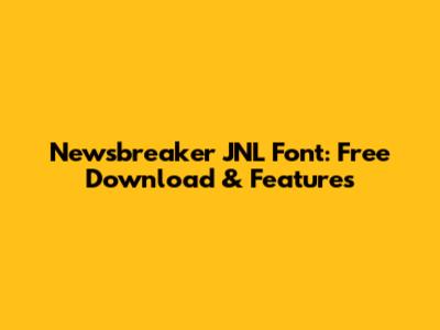 Newsbreaker JNL Font: Free Download & Features