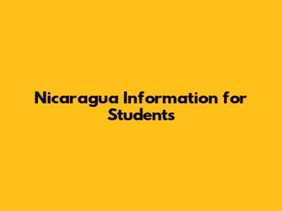 Nicaragua Information for Students