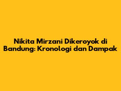 Nikita Mirzani Dikeroyok di Bandung: Kronologi dan Dampak