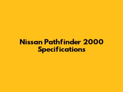 Nissan Pathfinder 2000 Specifications