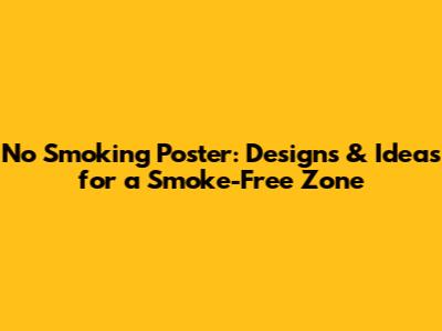 No Smoking Poster: Designs & Ideas for a Smoke-Free Zone