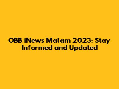 OBB iNews Malam 2023: Stay Informed and Updated