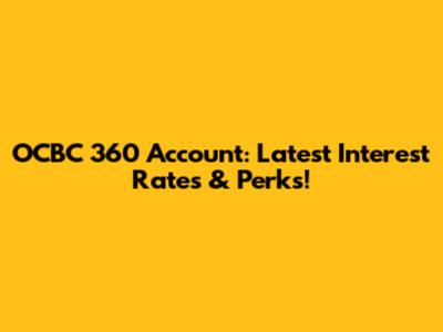 OCBC 360 Account: Latest Interest Rates & Perks!