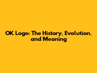 OK Logo: The History, Evolution, and Meaning