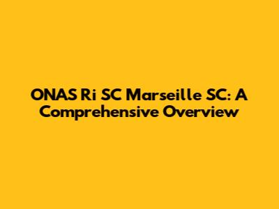 ONAS Ri SC Marseille SC: A Comprehensive Overview