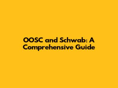 OOSC and Schwab: A Comprehensive Guide