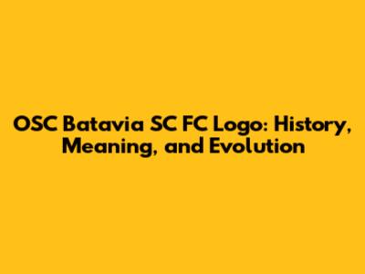 OSC Batavia SC FC Logo: History, Meaning, and Evolution