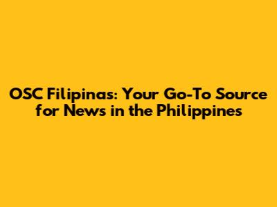 OSC Filipinas: Your Go-To Source for News in the Philippines