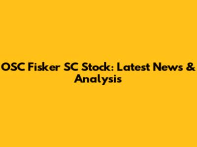 OSC Fisker SC Stock: Latest News & Analysis