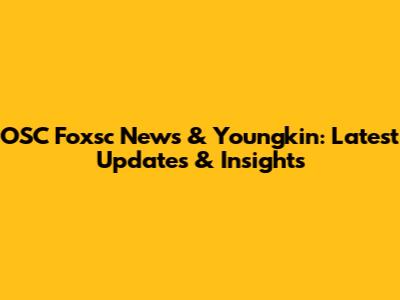 OSC Foxsc News & Youngkin: Latest Updates & Insights