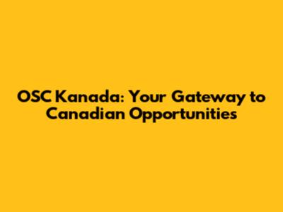 OSC Kanada: Your Gateway to Canadian Opportunities